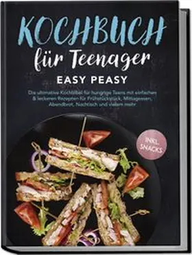 Hofmann |  Kochbuch für Teenager: Easy Peasy - Die ultimative Kochbibel für hungrige Teens mit einfachen & leckeren Rezepten für Frühstückstück, Mittagessen, Abendbrot, Nachtisch und vielem mehr - inkl. Snacks | Buch |  Sack Fachmedien