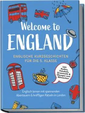 Hoffmann |  Welcome to England: Englische Kurzgeschichten für die 5. Klasse - Englisch lernen mit spannenden Abenteuern & kniffligen Rätseln in London - inkl. Audios, Vokabeln, Grammatik & Übungen zum Mitmachen | Buch |  Sack Fachmedien