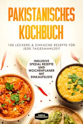 Cookbooks |  Pakistanisches Kochbuch: 100 leckere und einfache Rezepte für jede Tagesmahlzeit | Buch |  Sack Fachmedien
