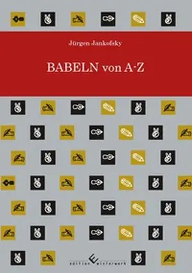 Jankofsky |  Babeln von A - Z | Buch |  Sack Fachmedien