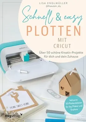 Englmüller / @fraeulein.diy | Schnell & easy plotten mit Cricut | E-Book | sack.de