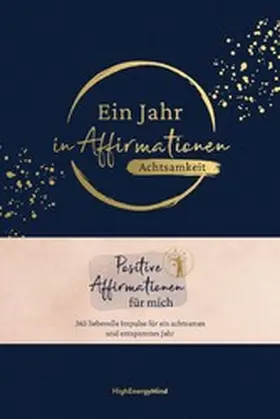 Hausser / HighEnergyMind |  Ein Jahr in Affirmationen – Achtsamkeit | eBook | Sack Fachmedien
