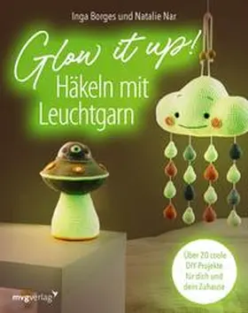 Borges / Nar / @byfrauline |  Glow it up: Häkeln mit Leuchtgarn | eBook | Sack Fachmedien
