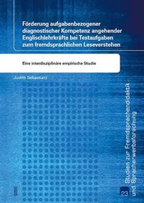Sebastiani |  Förderung aufgabenbezogener diagnostischer Kompetenz angehender Englischlehrkräfte bei Testaufgaben zum fremdsprachlichen Leseverstehen | Buch |  Sack Fachmedien