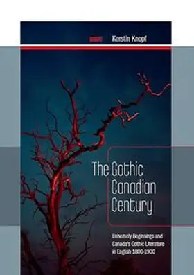 Knopf |  The Gothic Canadian Century | Buch |  Sack Fachmedien
