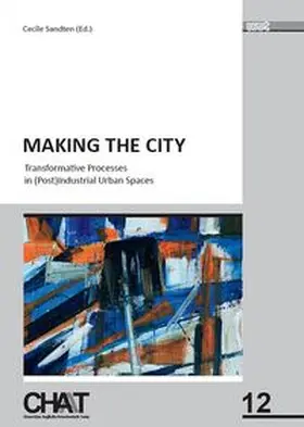 Sandten |  Making the City: Transformative Processes in (Post)Industrial Urban Spaces | Buch |  Sack Fachmedien