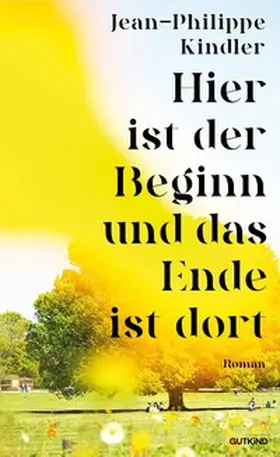 Kindler |  Hier ist der Beginn und das Ende ist dort | Buch |  Sack Fachmedien