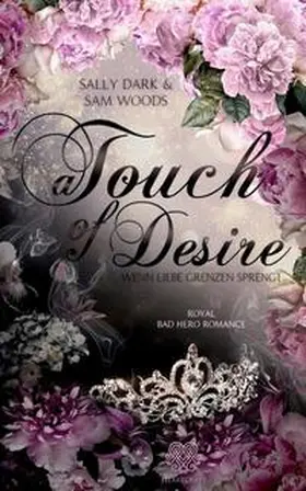 Dark / Heartcraft Verlag / Woods |  A Touch of Desire - Wenn Liebe Grenzen sprengt (Band 2) Royal Bad Hero Romance | Buch |  Sack Fachmedien