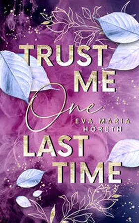 Höreth |  Trust me one last time | Buch |  Sack Fachmedien