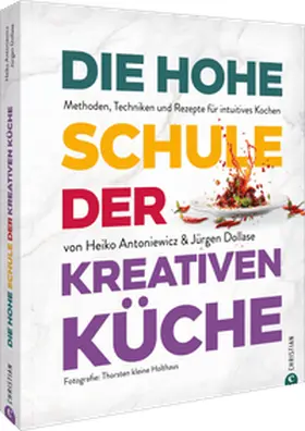 Antoniewicz / Dollase |  Die hohe Schule der kreativen Küche | Buch |  Sack Fachmedien