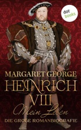 George | Heinrich VIII. - Mein Leben | E-Book | sack.de