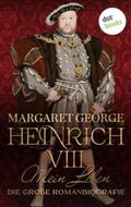 George |  Heinrich VIII. - Mein Leben | eBook | Sack Fachmedien