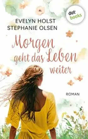 Holst / Olsen |  Morgen geht das Leben weiter | eBook | Sack Fachmedien