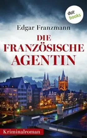 Franzmann |  Die französische Agentin | eBook | Sack Fachmedien