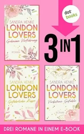 Henke |  LONDON LOVERS: Geheime Verführung - Gefährliche Küsse - Verbotene Gefühle | eBook | Sack Fachmedien