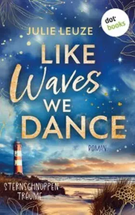 Leuze |  Like Waves We Dance - Sternschnuppenträume | eBook | Sack Fachmedien