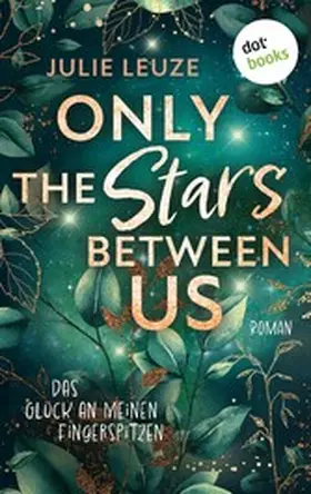 Leuze |  Only the Stars Between Us  - Das Glück an meinen Fingerspitzen | eBook | Sack Fachmedien