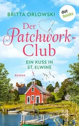 Orlowski |  Der Patchwork-Club - Ein Kuss in St. Elwine - oder: Spätsommersprossen | eBook | Sack Fachmedien