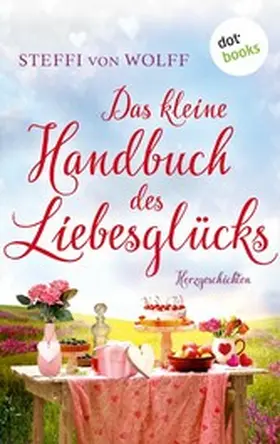 Wolff |  Das kleine Handbuch des Liebesglücks | eBook | Sack Fachmedien