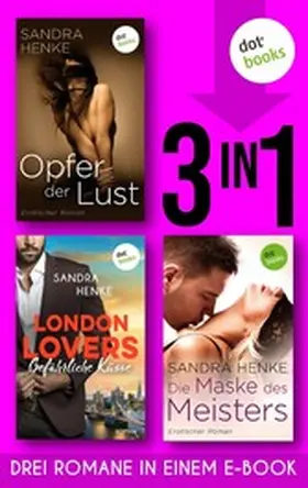 Henke |  Opfer der Lust & London Lovers: Gefährliche Küsse & Die Maske des Meisters | eBook | Sack Fachmedien