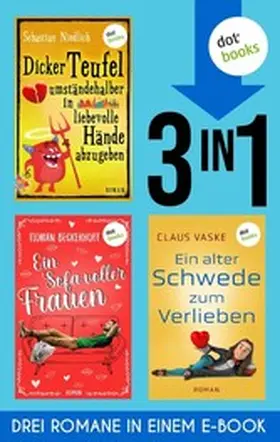 Beckerhoff / Niedlich / Vaske |  Ein Sofa voller Frauen & Dicker Teufel umständehalber ... & Ein alter Schwede zum Verlieben | eBook | Sack Fachmedien