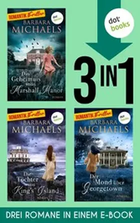 Michaels |  Die Töchter von King's Island, Der Mond über Georgetown & Das Geheimnis von Marshall Manor | eBook | Sack Fachmedien