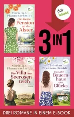 Pfannenschmidt |  Die kleine Pension an der Alster, Die Villa am Seerosenteich & Das kleine Bauernhaus des Glücks | eBook | Sack Fachmedien