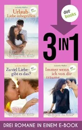 Wallon |  Urlaub - Liebe inbegriffen & Zu viel Liebe, gibt es das? & Immer wenn ich von dir träume | eBook | Sack Fachmedien