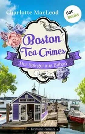 MacLeod |  Boston Tea Crimes - Der Spiegel aus Bilbao | eBook | Sack Fachmedien