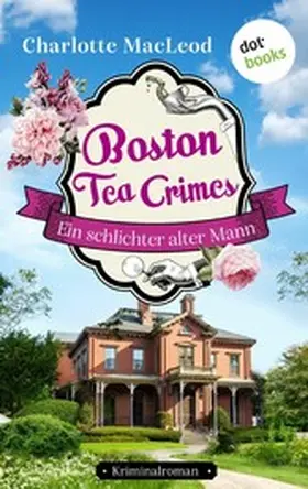 Macleod |  Boston Tea Crimes - Ein schlichter alter Mann | eBook | Sack Fachmedien