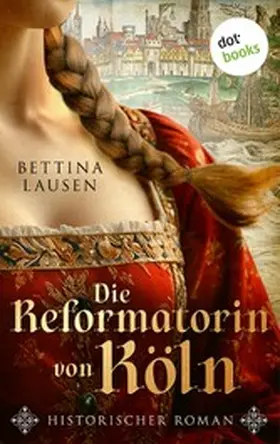 Lausen |  Die Reformatorin von Köln | eBook | Sack Fachmedien