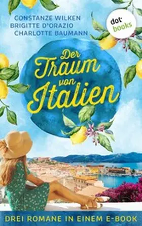 Wilken / D'Orazio / Baumann |  Der Traum von Italien | eBook | Sack Fachmedien