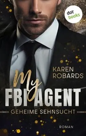 Robards |  My FBI Agent - Geheime Sehnsucht | eBook | Sack Fachmedien