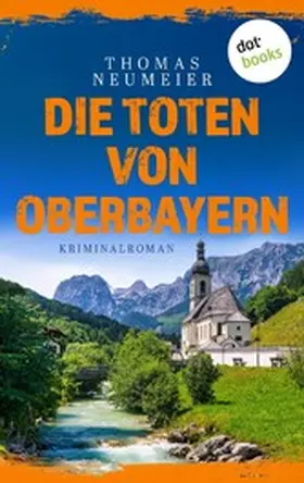 Neumeier |  Die Toten von Oberbayern - oder: Tatzelwurm | eBook | Sack Fachmedien
