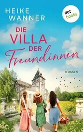 Wanner |  Die Villa der Freundinnen - oder: Frauenzimmer frei | eBook | Sack Fachmedien
