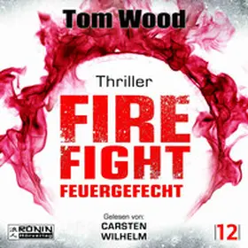 Wood |  Firefight – Feuergefecht. Gnade hat ihren Preis. Zeit für Victor, zu zahlen. | Sonstiges |  Sack Fachmedien