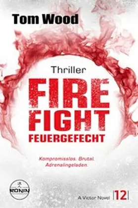 Wood |  Firefight – Feuergefecht. Gnade hat ihren Preis. Zeit für Victor, zu zahlen. | eBook | Sack Fachmedien