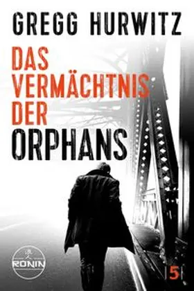 Hurwitz |  Das Vermächtnis der Orphans. Ein Orphan X Thriller von Gregg Hurwitz | eBook | Sack Fachmedien