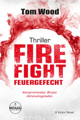 Wood |  Firefight - Feuergefecht. Gnade hat ihren Preis. Zeit für Victor, zu zahlen. | Buch |  Sack Fachmedien