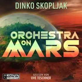 Skopljak |  Orchestra on Mars. Eine Welt, in der die Wahrheit begraben wurde. | Sonstiges |  Sack Fachmedien