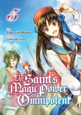 Tachibana |  The Saint's Magic Power is Omnipotent (Deutsche Light Novel): Band 5 | eBook | Sack Fachmedien