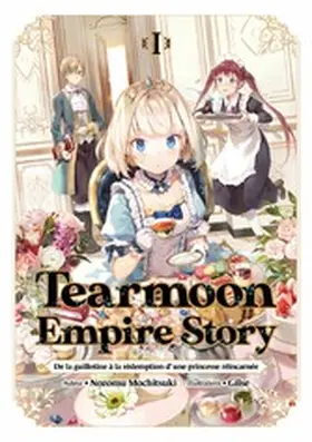 Mochitsuki |  Tearmoon Empire Story : De la guillotine à la rédemption d'une princesse réincarnée (Light Novel) : Tome 1 | eBook | Sack Fachmedien