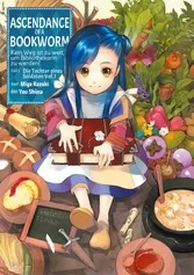 Kazuki / Altreuther |  Ascendance of a Bookworm: Kein Weg ist zu weit, um Bibliothekarin zu werden - Teil I: Die Tochter eines Soldaten Band 1 | eBook | Sack Fachmedien