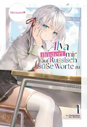 Sunsunsun |  Alya flüstert mir auf Russisch süße Worte zu (Light Novel): Band 1 | eBook | Sack Fachmedien