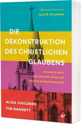 Childers / Barnett |  Die Dekonstruktion des christlichen Glaubens | Buch |  Sack Fachmedien