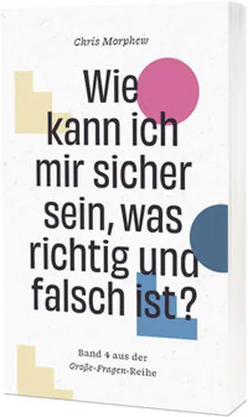 Morphew |  Wie kann ich mir sicher sein, was richtig und falsch ist? | Buch |  Sack Fachmedien