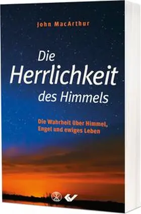 MacArthur |  Die Herrlichkeit des Himmels | Buch |  Sack Fachmedien