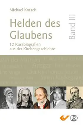 Kotsch |  Helden des Glaubens Band 3 | eBook | Sack Fachmedien