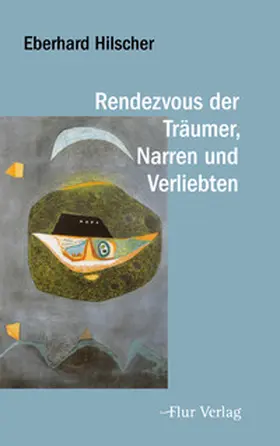 Hilscher / Oesterreich |  Rendezvous der Träumer, Narren und Verliebten | Buch |  Sack Fachmedien