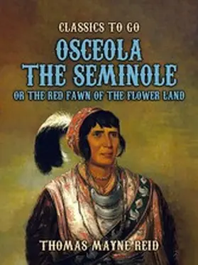 Reid |  Osceola The Seminole, or The Red Fawn of the Flower Land | eBook | Sack Fachmedien